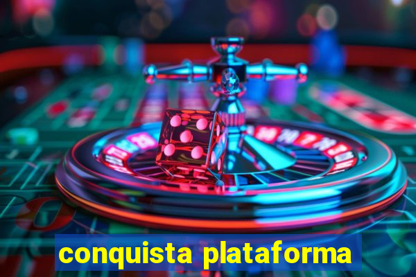 conquista plataforma